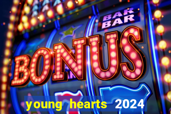 young hearts 2024 onde assistir